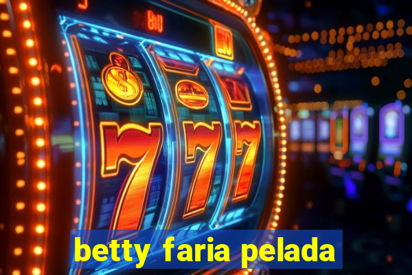 betty faria pelada